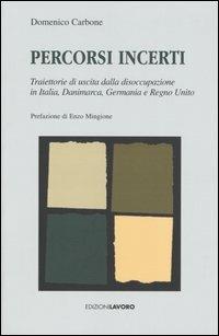 Percorsi incerti. Traiettorie di uscita dalla disoccupazione in Italia, Danimarca, Germania e Regno Unito - Domenico Carbone - copertina