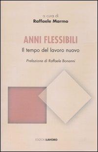 Anni flessibili. Il tempo del lavoro nuovo - copertina