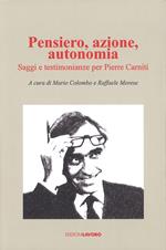 Pensiero, azione, autonomia. Saggi e testimonianze per Pierre Carniti