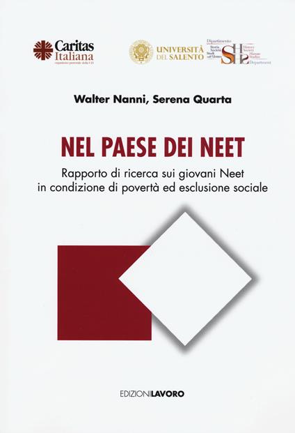 Nel paese dei Neet. Rapporto di ricerca dei giovani Neet in condizione di povertà ed esclusione sociale - Walter Nanni,Serena Quarta - copertina