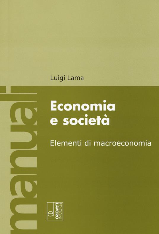 Economia e società. Elementi di macroeconomia - Luigi Lama - copertina