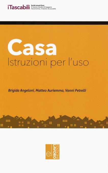 Casa. Istruzioni per l'uso. Con aggiornamento online - Brigida Angeloni,Matteo Auriemma,Vanni Petrelli - copertina