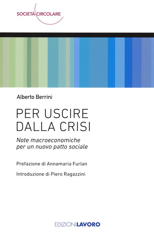 Per uscire dalla crisi. Note macroeconomiche per un nuovo patto sociale - Alberto Berrini - copertina