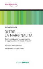 Oltre la marginalità. Senza una buona rappresentanza, la rappresentatività perde efficacia