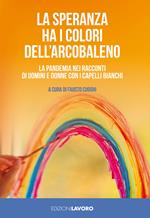 La speranza ha i colori dell'arcobaleno. La pandemia nei racconti di uomini e donne con i capelli bianchi