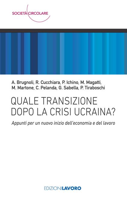 Quale transizione dopo la crisi ucraina? Appunti per un nuovo inizio dell'economia e del lavoro - copertina