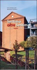 Settimo oltre Settimo. Guida per leggere la città e il territorio