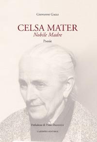 Celsa mater. Nobile madre - Giovanni Galli - copertina