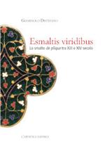 Esmaltis viridibus. Lo smalto de plique tra XIII e XIV secolo