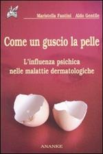 Come un guscio la pelle. L'influenza psichica nelle malattie dermatologiche