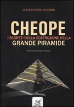 Cheope. I segreti della costruzione della grande piramide