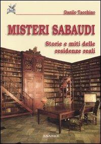 Misteri sabaudi. Storie e miti delle residenze reali - Danilo Tacchino - copertina