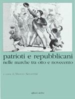 Patrioti e repubblicani nelle Marche tra Otto e Novecento