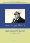 Una vita per l'ideale. L'impegno politico e sociale di Oddo Marinelli nell'Ancona della prima metà del '900 attraverso il suo archivio