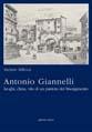 Antonio Giannelli. Luoghi, clima, vita di un patriota del Risorgimento