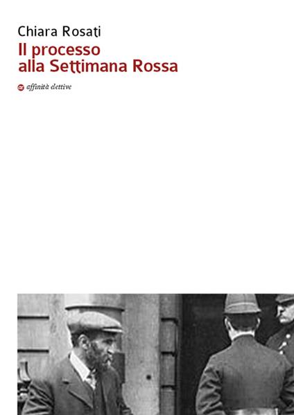 Il processo alla Settimana Rossa - Chiara Rosati - copertina