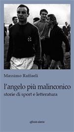 L' angelo più malinconico. Storie di sport e letteratura