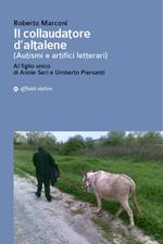 Il collaudatore d'altalene (autismi e artifici letterari). Al figlio unico di Annie Seri e Umberto Piersanti