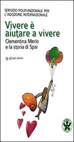 Vivere è aiutare a vivere. Clementina Merlo e la storia di SPAI