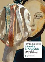 L' invidia di Aristotele ovvero della vir-tù (femminile)