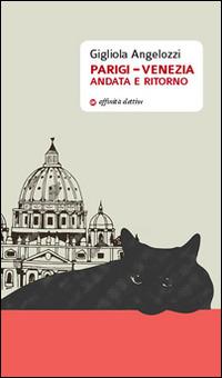 Parigi-Venezia andata e ritorno  - Gigliola Angelozzi - copertina