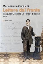 Lettere dal fronte. Pasquale Giorgetti, un «eroe» di paese 1915