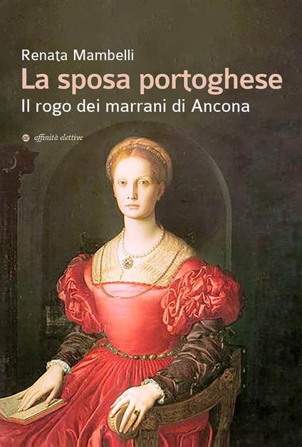 La sposa portoghese. Il rogo dei marrani di Ancona - Renata Mambelli - copertina