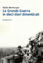 La Grande Guerra in dieci diari dimenticati