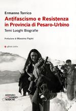 Antifascismo e resistenza in provincia di Pesaro-Urbino. Temi luoghi biografie