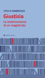 Giustizia. La testimonianza di un magistrato