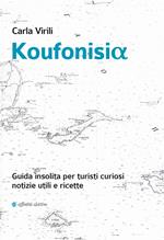 Koufonisia. Guida insolita per turisti curiosi. Notizie utili e ricette