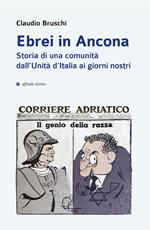 Ebrei in Ancona. Storia di una comunità dall’Unità d’Italia ai giorni nostri