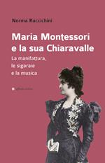 Maria Montessori e la sua Chiaravalle. La manifattura, le sigaraie e la musica