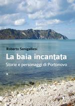 La baia incantata. Storie e personaggi di Portonovo