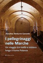 I pellegrinaggi nelle Marche. Un viaggio tra realtà e mistero lungo il fiume Potenza