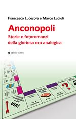 Anconopoli. Storie e fotoromanzi della gloriosa era analogica