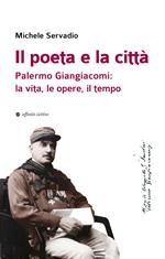 Il poeta e la città. Palermo Giangiacomi: la vita, le opere, il tempo