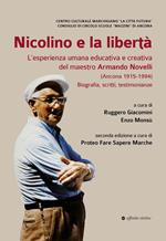 Nicolino e la libertà. L’esperienza umana educativa e creativa del maestro Armando Novelli (Ancona 1915-1994). Biografia, scritti, testimonianze