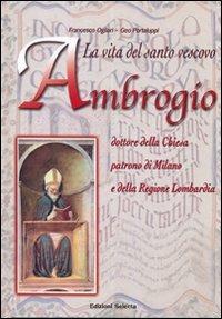 La vita del santo vescovo Ambrogio - Francesco Ogliari - copertina