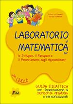 Laboratorio di matematica per lo sviluppo, il recupero e il potenziamento degli apprendimenti. Matematica 2°livello. Con quaderno operativo