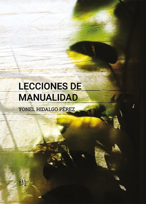 Lecciones de manualidad. Yonel Hidalgo Pérez. Ediz. spagnola e inglese - Alain Cabrera Fernández - copertina