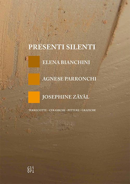 Presenti silenti. Elena Bianchini, Agnese Parronchi, Josephine Zayal. Terrecotte, ceramiche, pitture, grafiche - Claudio Giorgetti - copertina