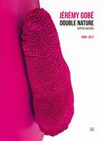 Jérémy Gobé. Double nature-Doppia natura. Ediz. inglese e italiana