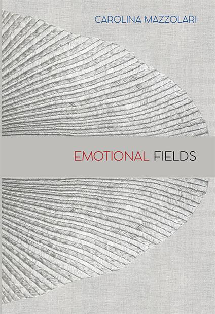 Carolina Mazzolari. Emotional fields - Marina Warner,Carolina Mazzolari,Henry Martin - copertina