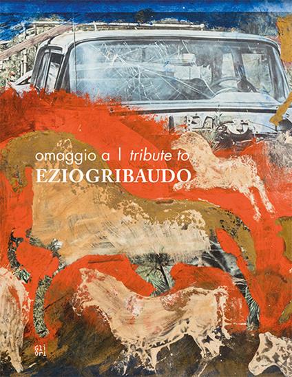 Omaggio a Ezio Gribaudo-Tribune to Ezio Gribaudo. Ediz. bilingue - Giosuè Boetto Cohen,Giorgetto Giugiaro,Giuliano Molineri - copertina