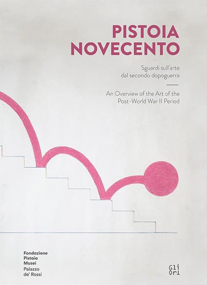 Pistoia Novecento. Sguardi sull'arte dal secondo dopoguerra. Ediz. italiana e inglese - copertina