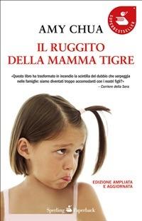 Il ruggito della mamma tigre - Amy Chua,C. Lionetti - ebook