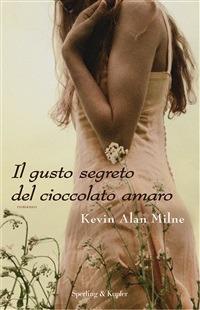 Il gusto segreto del cioccolato amaro - Kevin A. Milne,L. Fochi - ebook