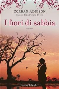 I fiori di sabbia - Corban Addison,C. Brovelli - ebook