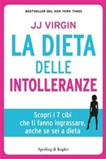 La dieta delle intolleranze. Scopri i 7 cibi che ti fanno ingrassare, anche se sei a dieta